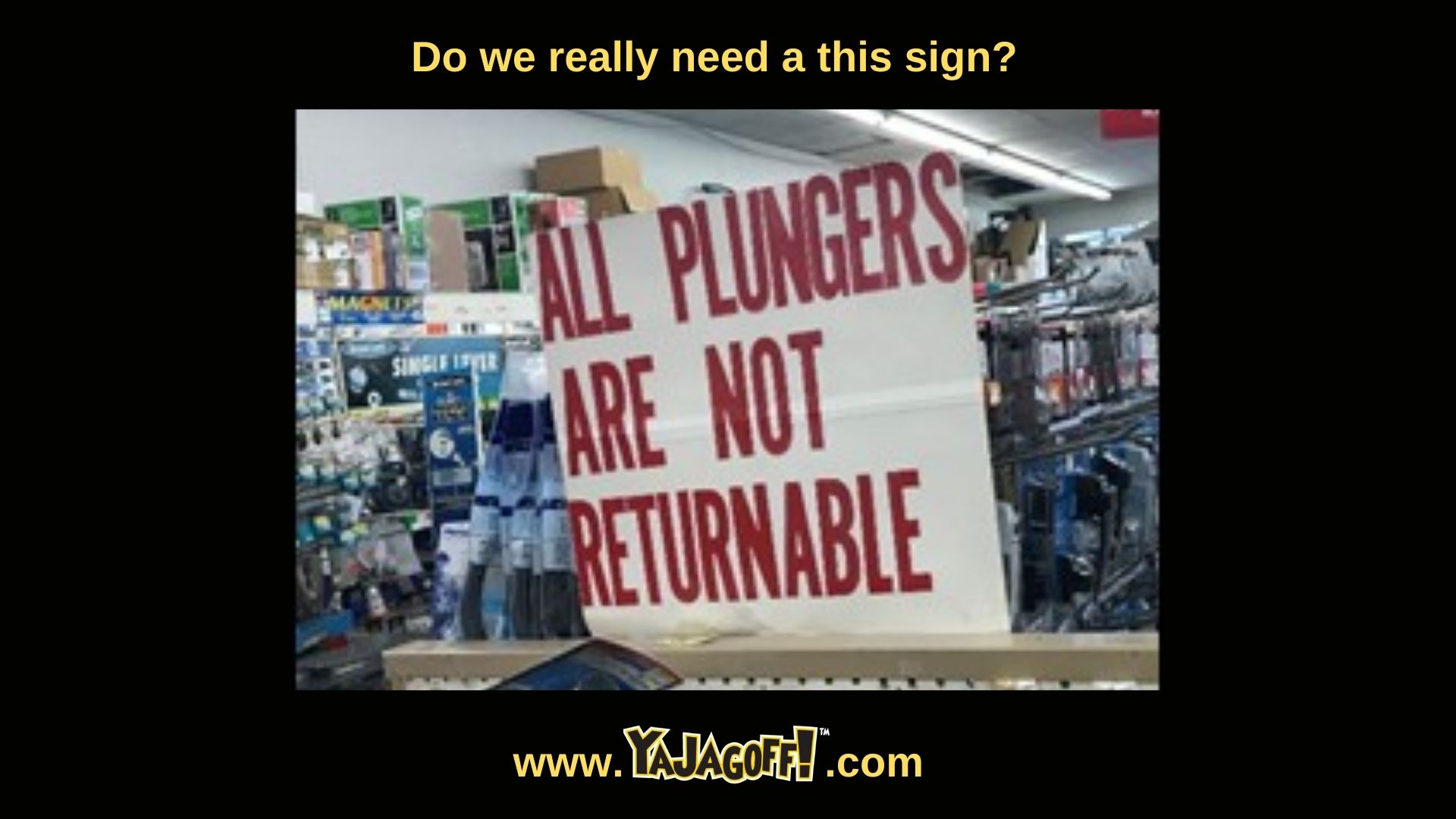 Jagoffs with plungers
