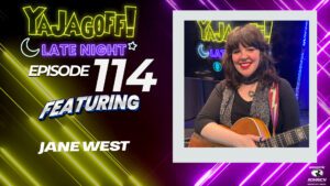 YaJagoff Late Night, Jane West Musician, Songwriter
