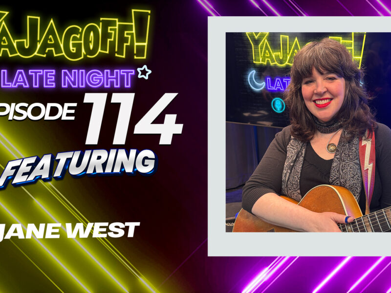 YaJagoff Late Night, Jane West Musician, Songwriter